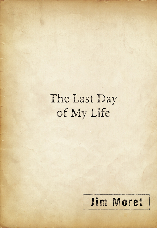 Title details for The Last Day of My Life by Jim Moret - Wait list